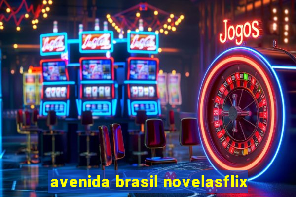 avenida brasil novelasflix